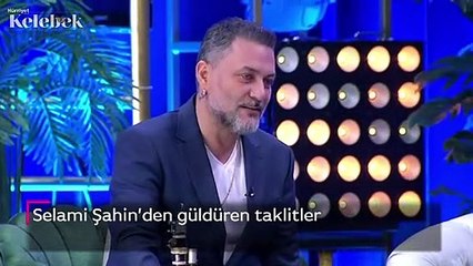 Selami Şahin’den güldüren taklitler