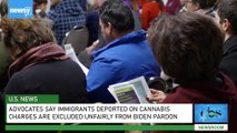 Advocates Say Immigrants Deported on Cannabis Charges Are Excluded Unfairly From Biden Pardon