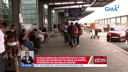 Pagluluwag ng COVID protocol para sa mga biyaherong papasok sa bansa, aprubado na ng Malacañang | UB