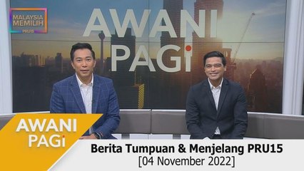 AWANI Pagi: Berita tumpuan & menjelang PRU15 [04 November 2022]