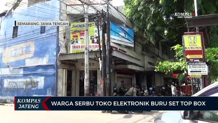 Warga Serbu Toko Elektronik Buru Set Top Box
