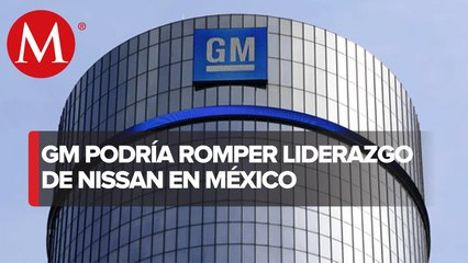 General Motors, cerca de romper 13 años de liderazgo de Nissan en México