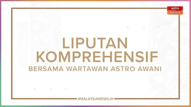 Liputan Komprehensif | Bersama Wartawan Astro AWANI
