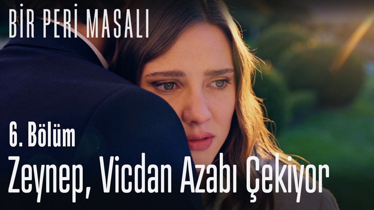 Zeynep vicdan azabı çekiyor - Bir Peri Masalı 6...