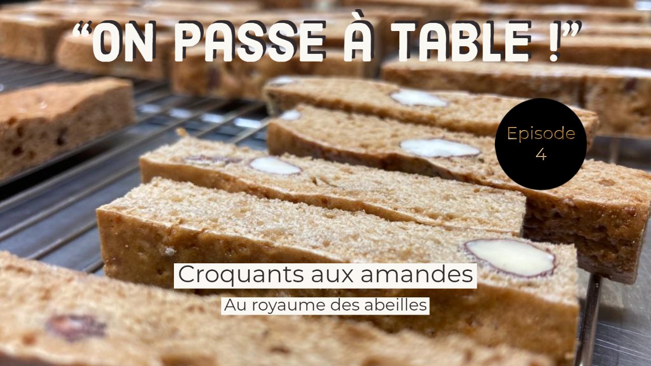 On passe à table - Episode 4 - Les croquants aux amandes d'Au Royaume des Abeilles