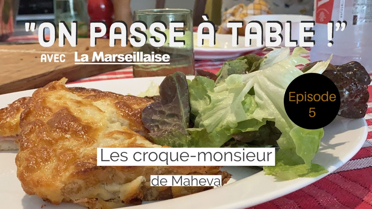 On passe à table - Episode 5 - Les croque-monsieur de Maheva