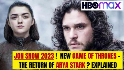 Jon Snow 2023! New Game of Thrones - The Return of Arya Stark? EXPLAINED