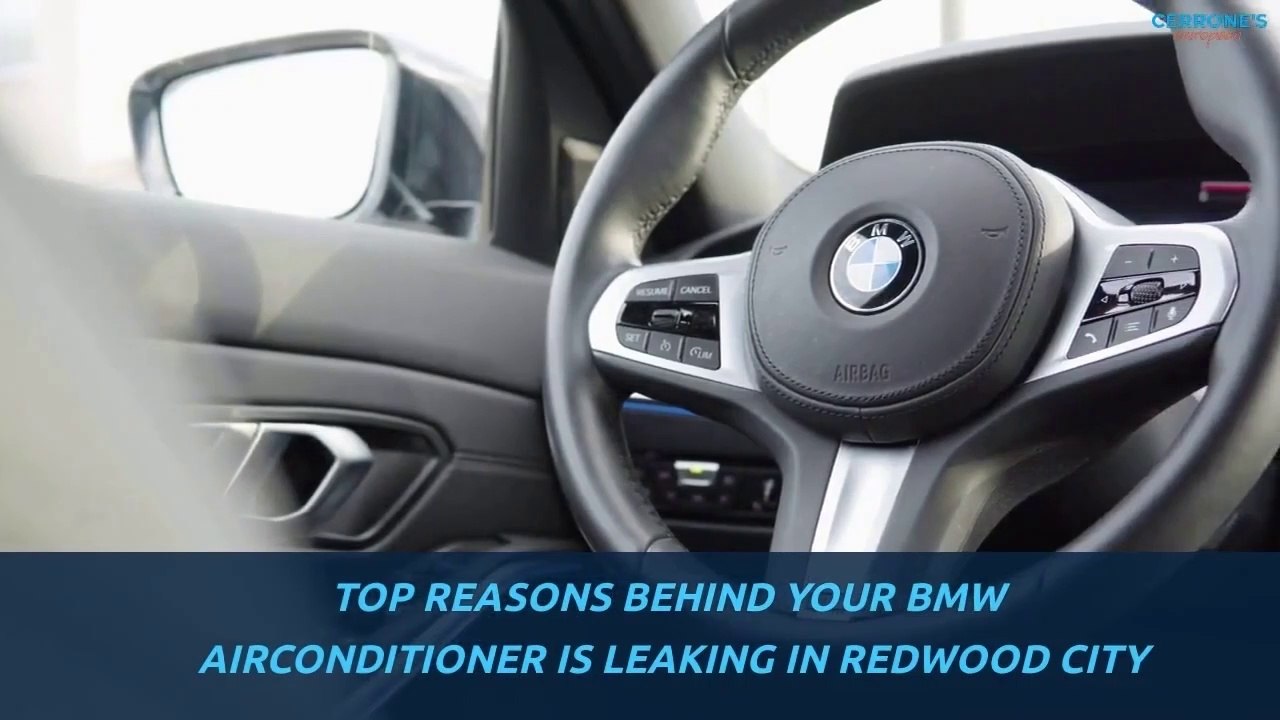 Top Reasons Behind your BMW Air Conditioner is Leaking in Redwood City