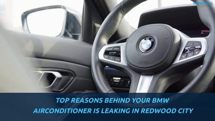 Top Reasons Behind your BMW Air Conditioner is Leaking in Redwood City
