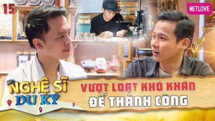 Nghệ Sĩ Du Ký | Kỳ Nghỉ Giữa Tuần - Tập 15