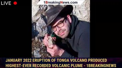 Descargar video: January 2022 Eruption Of Tonga Volcano Produced Highest-Ever Recorded Volcanic Plume - 1BREAKINGNEWS