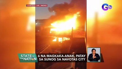 6 na magkaka-anak, patay sa sunog sa Navotas City | SONA