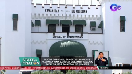 BuCor officials, sangkot umano sa pagpatay kina Lapid at Villamor-Palaña, batay sa mga salaysay ng inmates | SONA