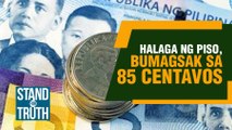 Halaga ng piso, bumagsak sa 85 centavos | Stand For Truth