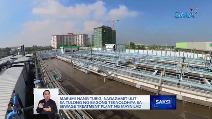 Marumi nang tubig, nagagamit ulit sa tulong ng bagong teknolohiya sa sewage treatment plant ng Maynilad | Saksi