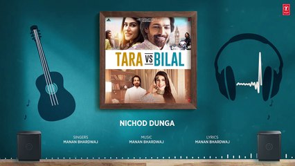 Nichod Dunga (Audio) Tara vs Bilal _ Manan Bhardwaj _ Harshvardhan Rane,Soni_HD