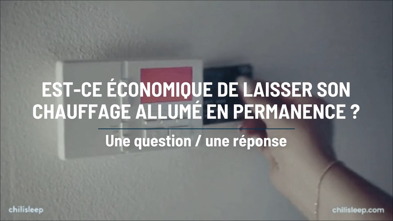 Estce économique de laisser son chauffage allumé en permanence ? Vidéo Dailymotion