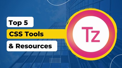 Top 5 CSS tools and resources
