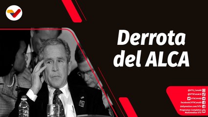 Tras la Noticia | Derrota diplomática del ALCA y el renacimiento de la integración Latinoamericana
