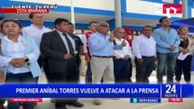 Premier Aníbal Torres vuelve a arremeter contra la prensa