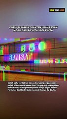 KORUPSI SAMSAT BANTEN UBAH PAJAK MOBIL DARI 60 JUTA JADI 6 JUTA