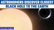 Black Hole closest to the Earth found, 10 times bigger than the sun | Oneindia News *Space