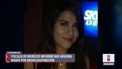 Confirman que muerte de Ariadna López fue por intoxicación etílica y bronco aspiración