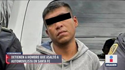 Detienen a sujeto que asaltó a automovilista en Santa Fe, CDMX | OK