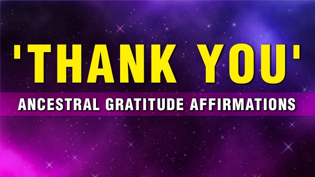 Gratitude Affirmations To The Ancestors | Invite Blessings & Positivity | Manifest