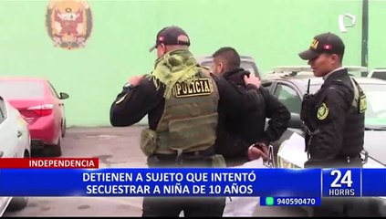 Independencia: capturan a sujeto que intentó secuestrar a niña de 10 años