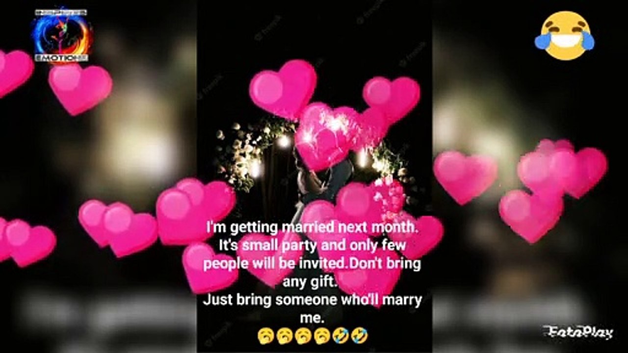 I'm getting married next month. It's small party and only few people will be invited.  Don't bring any gift. Just bring someone who'll marry me.