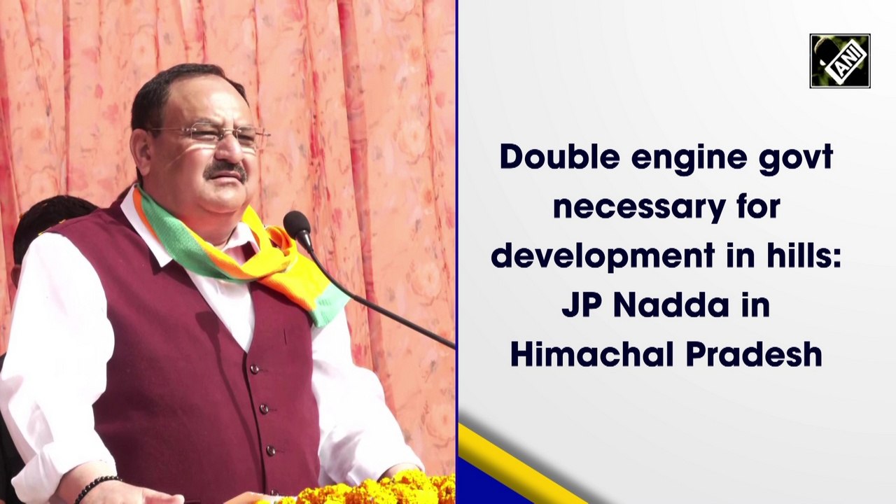 Double engine govt necessary for development in hills: JP Nadda in Himachal Pradesh