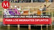 Realizan misa binacional por migrantes fallecidos en Ciudad Juárez