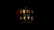 LE SENS DE LA FÊTE (2017) Bande Annonce VF - HD