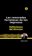 Reflexiones del domingo: Las renovadas fortalezas de los impresos