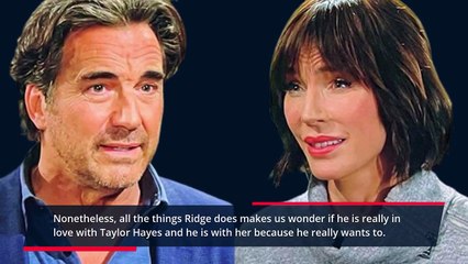 The Bold and Beautiful Spoilers_ Ridge's Priority Is Always Brooke- Where's He M