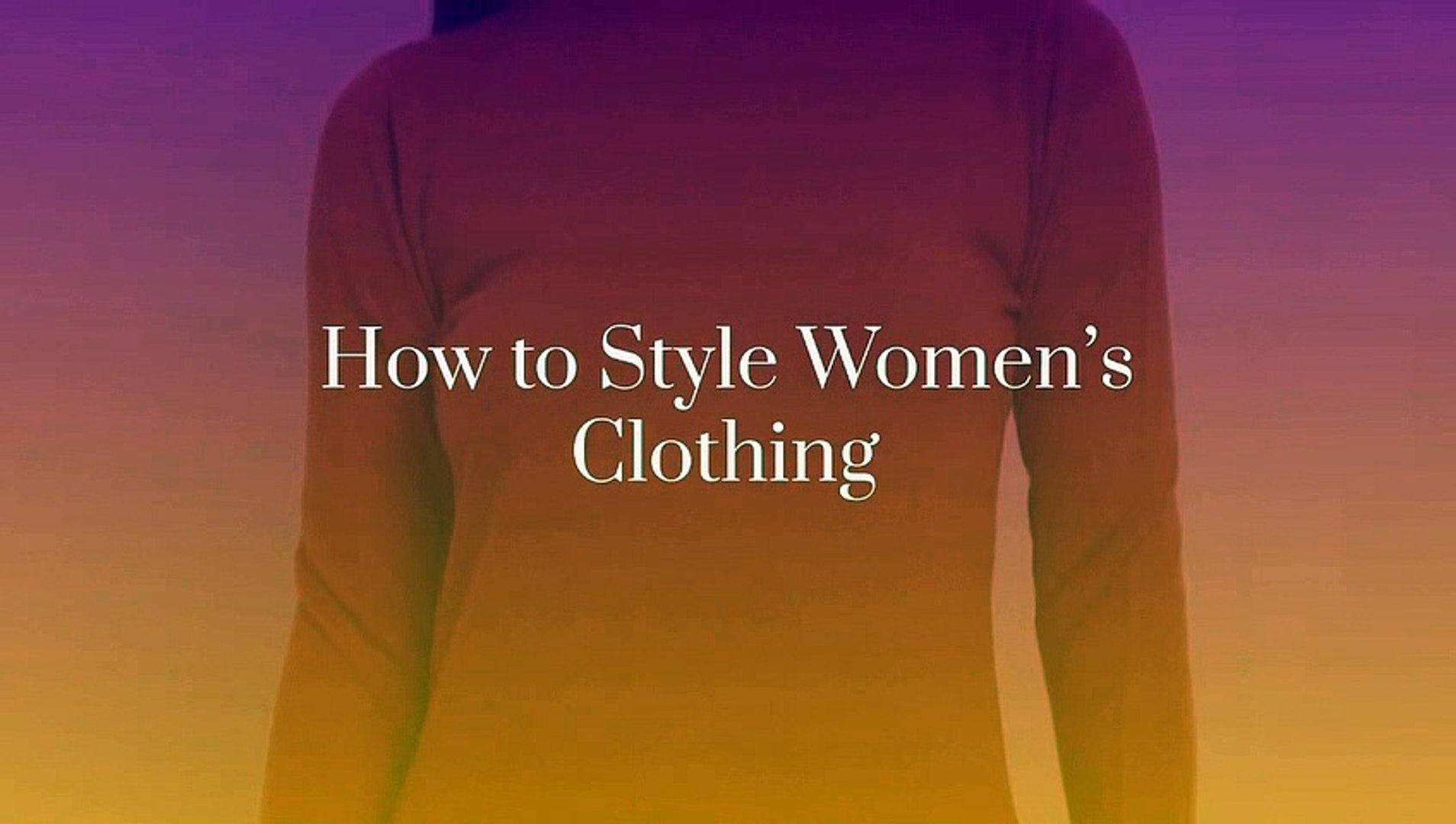 How to Style Women’s Clothing
