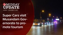 Midday Update : Super Cars visit Musandam Governorate to promote tourism