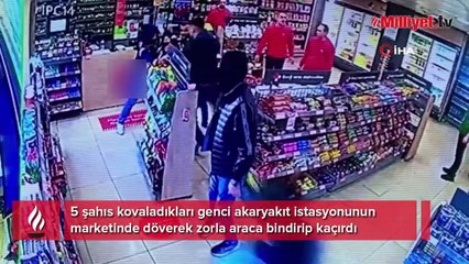 Kovalayıp dövdükleri genci kaçırdılar