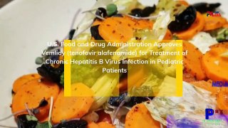 U.S. Food and Drug Administration Approves Vemlidy (tenofovir alafenamide) for Treatment of Chronic Hepatitis B Virus Infection in Pediatric Patients