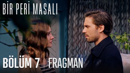 Bir Peri Masalı 7. Bölüm Fragmanı