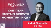 Q2 Review: After Strong Q2, Can Titan Repeat Performance In Q3? | BQ Prime