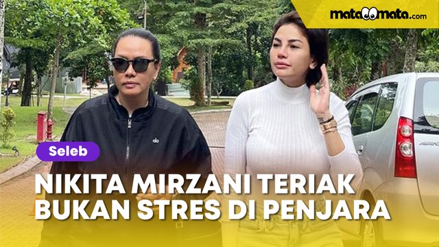 Fitri Salhuteru Bongkar Alasan Nikita Mirzani Teriak-Teriak Sebelum Ditahan