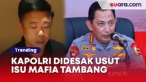 Buntut 'Nyanyian' Ismail Bolong, Kapolri Didesak Usut Isu Mafia Tambang Diduga Libatkan Petinggi Polri