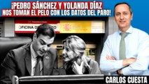 ¡Pedro Sánchez y Yolanda Díaz nos toman el pelo! Carlos Cuesta revela la estafa en los datos del paro