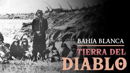 Bahía Blanca, tierra del diablo