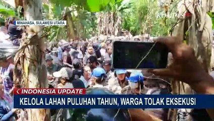 Sebut Sudah Kelola Lahan Sejak Puluhan Tahun, Warga Desa Kalasey 2 Tolak Eksekusi!