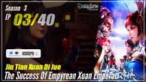 【Jiu Tian Xuan Di Jue】 S3 EP 03 (95) - The Success Of Empyrean Xuan Emperor | Sub Indo