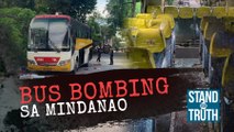 Bus bombing sa Mindanao, 1 patay habang 11 ang sugatan | Stand For Truth