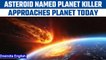 Planet killer asteroid approaches Earth with great speed | Oneindia News *News